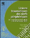 Lésions traumatiques des nerfs périphériques (n° 95)De la réparation nerveuse directe aux interventions palliatives. E-book. Formato EPUB ebook di Jean-Yves Alnot