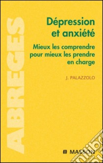 Dépression et anxiétéMieux les comprendre pour mieux les prendre en charge. E-book. Formato EPUB ebook di Jérôme Palazzolo