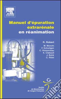 Manuel d'épuration extrarénale en réanimation. E-book. Formato EPUB ebook di Julien Bohé