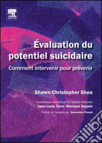 Évaluation du potentiel suicidaireComment intervenir pour prévenir. E-book. Formato EPUB ebook di Shawn Christopher Shea