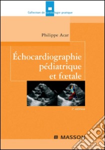 Échocardiographie pédiatrique et foetale CAMPUS. E-book. Formato EPUB ebook di Philippe Acar