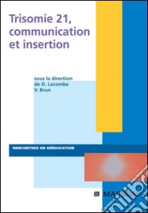 Trisomie 21, communication et insertion. E-book. Formato EPUB ebook di Vincent Brun