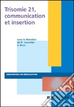 Trisomie 21, communication et insertion. E-book. Formato EPUB ebook