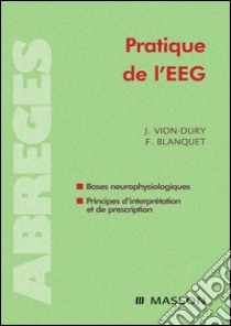 Pratique de l'EEGbases neurophysiologiques, principes d'interprétation et de prescription. E-book. Formato EPUB ebook di Jean Vion-Dury