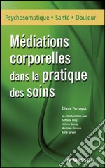 Médiations corporelles dans la pratique des soins. E-book. Formato EPUB ebook