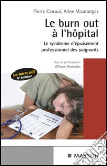 Le burn-out à l'hôpitalLe syndrome d'épuisement professionnel des soignants. E-book. Formato EPUB ebook di Pierre Canouï