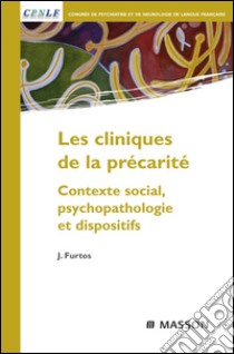 Les cliniques de la précaritéContexte social, psychopathologie et dispositifs. E-book. Formato EPUB ebook di Jean Furtos