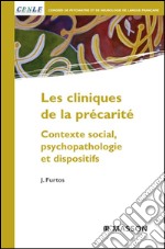 Les cliniques de la précaritéContexte social, psychopathologie et dispositifs. E-book. Formato EPUB ebook