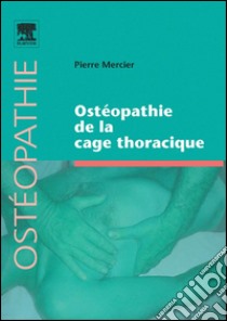 Ostéopathie de la cage thoracique. E-book. Formato EPUB ebook di Pierre Mercier