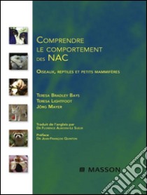 Comprendre le comportement des NACOiseaux, reptiles et petits mammifères. E-book. Formato EPUB ebook di Florence LE SUEUR ALMOSNI