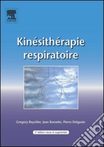 Kinésithérapie respiratoire. E-book. Formato EPUB ebook di Gregory Reychler