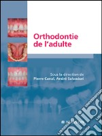 Orthodontie de l’adulteRôle de l&apos;orthodontie dans la réhabilitation générale de l&apos;adulte. E-book. Formato EPUB