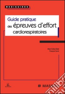 Guide pratique des épreuves d'effort cardiorespiratoires. E-book. Formato EPUB ebook di Alain Cohen-Solal