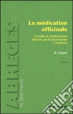 La médication officinaleConseils et médicaments délivrés par le pharmacien à l&apos;officine. E-book. Formato EPUB ebook