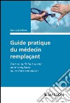 Guide pratique du médecin remplaçantTout ce qu'il faut savoir pour remplacer ou se faire remplacer. E-book. Formato EPUB ebook di Jean-Louis Salmon