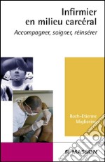 Infirmier en milieu carcéralAccompagner, soigner, réinsérer. E-book. Formato EPUB