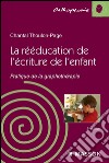 La rééducation de l'écriture de l'enfantPratique de la graphothérapie. E-book. Formato EPUB ebook di Chantal Thoulon-Page