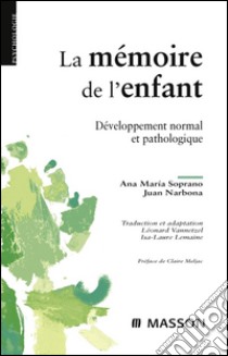 La mémoire de l'enfantDéveloppement normal et pathologique. E-book. Formato EPUB ebook di Ana Maria Soprano