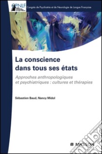 La conscience dans tous ses étatsApproches anthropologique et psychiatrique : cultures et thérapies. E-book. Formato EPUB ebook di Sébastien Baud