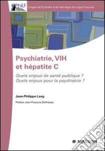 Psychiatrie, VIH et hépatite CQuels enjeux de santé publique ? Quels enjeux pour la psychiatrie ?. E-book. Formato EPUB ebook di Jean-Philippe Lang