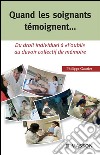 Quand les soignants témoignent...Du droit individuel à "l'oubli" au devoir collectif de mémoire. E-book. Formato EPUB ebook di Philippe Gaurier