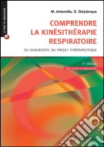 Comprendre la kinésithérapie respiratoireDu diagnostic au projet thérapeutique. E-book. Formato EPUB ebook