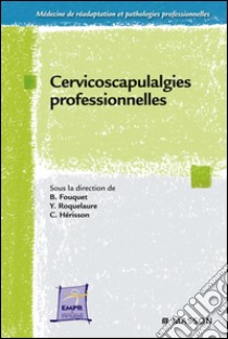 Cervicoscapulalgies professionnelles. E-book. Formato EPUB ebook di Bernard Fouquet