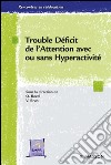 Trouble déficit de l&apos;attention avec ou sans hyperactivitéde la théorie à la pratique. E-book. Formato EPUB ebook