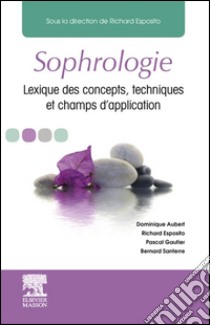 SophrologieLexique des concepts, techniques et champs d'application. E-book. Formato EPUB ebook di Richard Esposito