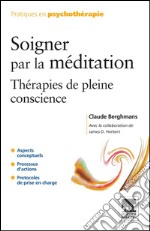 Soigner par la méditationThérapies de pleine conscience. E-book. Formato EPUB ebook