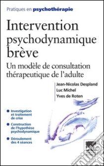 Intervention psychodynamique brèveUn modèle de consultation thérapeutique de l'adulte. E-book. Formato EPUB ebook di Jean-Nicolas Despland