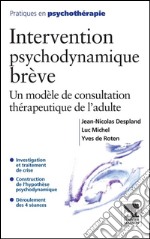 Intervention psychodynamique brèveUn modèle de consultation thérapeutique de l&apos;adulte. E-book. Formato EPUB ebook