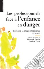 Les professionnels face à l&apos;enfance en dangerLorsque la méconnaissance fait mal. E-book. Formato EPUB ebook