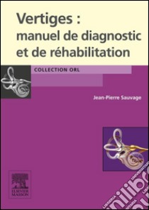 Vertiges : manuel de diagnostic et de réhabilitation. E-book. Formato EPUB ebook di Jean-Pierre Sauvage