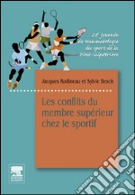 Les conflits du membre supérieur chez le sportif28e Journée de traumatologie du sport de la Pitié-Salpêtrière. E-book. Formato EPUB