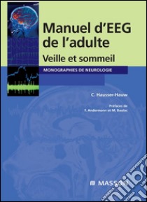 Manuel d'EEG de l'adulteVeille et sommeil. E-book. Formato EPUB ebook di Chantal Hausser-Hauw