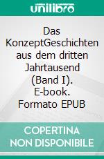 Das KonzeptGeschichten aus dem dritten Jahrtausend (Band I). E-book. Formato EPUB ebook di Jacob Nomus