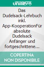 Das Dudelsack-Lehrbuch inkl. App-KooperationFür absolute Dudelsack Anfänger und fortgeschrittene Dudelsackspieler. E-book. Formato EPUB ebook di Andreas Hambsch