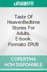 Taste Of HeavenBedtime Stories For Adults. E-book. Formato EPUB