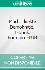 Macht direkte Demokratie. E-book. Formato EPUB