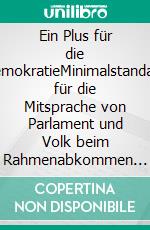 Ein Plus für die DemokratieMinimalstandard für die Mitsprache von Parlament und Volk beim Rahmenabkommen oder bei weiteren Verträgen mit der EU. E-book. Formato EPUB ebook