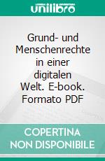 Grund- und Menschenrechte in einer digitalen Welt. E-book. Formato PDF ebook di Sabrina Ghielmini