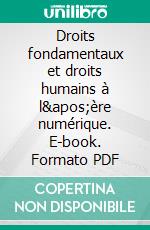 Droits fondamentaux et droits humains à l'ère numérique. E-book. Formato PDF ebook di Sabrina Ghielmini