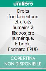 Droits fondamentaux et droits humains à l&apos;ère numérique. E-book. Formato EPUB ebook