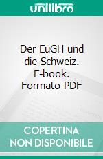 Der EuGH und die Schweiz. E-book. Formato PDF ebook di Matthias Oesch