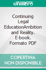 Continuing Legal EducationAmbition and Reality. E-book. Formato PDF ebook di Andreas Kellerhals