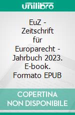 EuZ - Zeitschrift für Europarecht - Jahrbuch 2023. E-book. Formato EPUB ebook