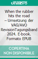 When the rubber hits the road – Umsetzung der VAG/AVO RevisionTagungsband 2024. E-book. Formato EPUB ebook