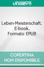 Leben-Meisterschaft. E-book. Formato EPUB