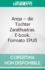 Areja – die Tochter Zarathustras. E-book. Formato EPUB ebook di Christian Doelker